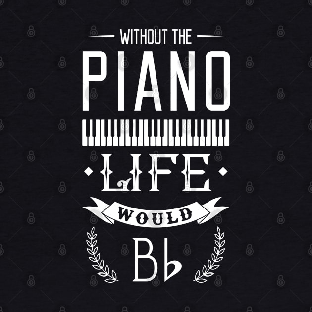 Without The Piano Life Would Bb by ikhanhmai